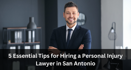 5 Essential Tips for Hiring a Personal Injury Lawyer in San Antonio, Texas